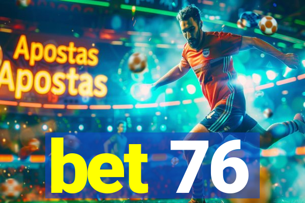 bet 76